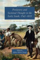 Proslavery and sectional thought in the early South, 1740-1829 : an anthology /