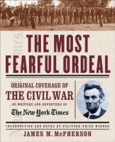 The most fearful ordeal : original coverage of the Civil War /