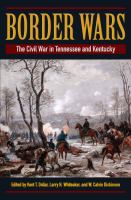 Border wars : the Civil War in Tennessee and Kentucky /