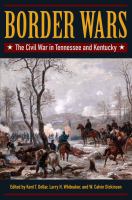 Border wars : the Civil War in Tennessee and Kentucky /