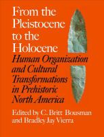 From the Pleistocene to the Holocene : human organization and cultural transformation in prehistoric North America /