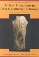 Archaic transitions in Ohio and Kentucky prehistory /