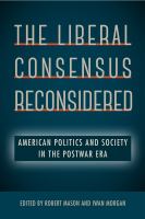 The liberal consensus reconsidered : American politics and society in the postwar era /