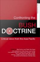 Confronting the Bush doctrine : critical views from the Asia-Pacific /