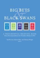 Big Bets & Black Swans : a Presidential Briefing Book : Policy Recommendations for President Obama in 2014 /
