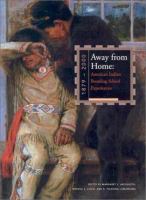 Away from home : American Indian boarding school experiences, 1879-2000 /