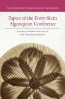 Papers of the forty-sixth Algonquian Conference = : Actes du quarante-sixième Congrès des Algonquinistes /