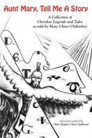 Aunt Mary, tell me a story : a collection of Cherokee legends and tales /