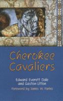 Cherokee cavaliers : forty years of Cherokee history as told in the correspondence of the Ridge-Watie-Boudinot family /