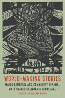 World-making stories : maidu language and community on a shared california landscape /