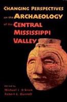Changing perspectives on the archaeology of the Central Mississippi River Valley /