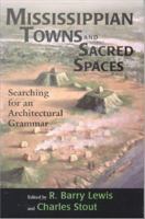 Mississippian Towns and Sacred Spaces Searching for an Architectural Grammar /