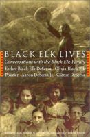 Black Elk lives : conversations with the Black Elk family /