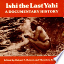 Ishi, the last Yahi : a documentary history /