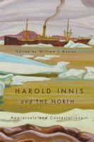 Harold Innis and the north : appraisals and contestations /