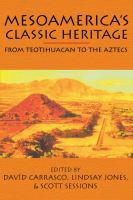 Mesoamerica's Classic Heritage From Teotihuacan to the Aztecs /