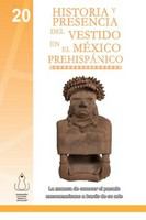 Historia y presencia del vestido en el México prehispánico /