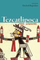 Tezcatlipoca : trickster and supreme deity /