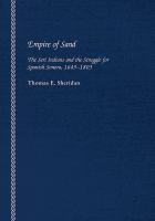 Empire of Sand The Seri Indians and the Struggle for Spanish Sonora, 1645-1803 /