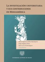 La investigación universitaria y sus contribuciones en Mesoamérica /