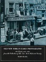 Old New York in early photographs, 1853-1901. Mary Black: curator of painting and sculpture.