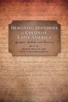 Imagining histories of colonial Latin America : synoptic methods and practices /