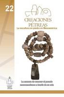 Creaciones pétreas : la escultura en piedra en Mesoamérica /