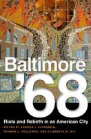 Baltimore '68 : riots and rebirth in an American city /