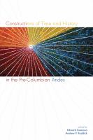 Constructions of time and history in the pre-Columbian Andes /