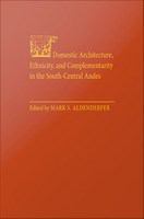 Domestic architecture, ethnicity, and complementarity in the south-central Andes /
