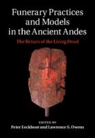 Funerary practices and models in the ancient Andes : the return of the living dead /