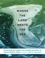 Where the land meets the sea : fourteen millennia of human history at Huaca Prieta, Peru /