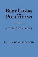 Bert Combs The Politician An Oral History /