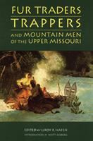Fur traders, trappers, and mountain men of the upper Missouri /