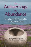 An archaeology of abundance : re-evaluating the marginality of California's islands /