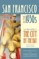 San Francisco in the 1930s : the WPA Guide to the City by the Bay /