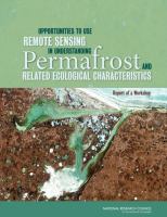 Opportunities to use remote sensing in understanding permafrost and related ecological characteristics : report of a workshop /