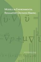Models in environmental regulatory decision making /