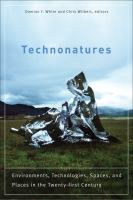 Technonatures : environments, technologies, and spaces in the twenty-first century /