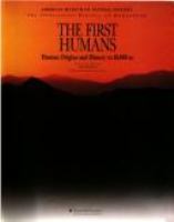 The First humans : human origins and history to 10,000 BC /