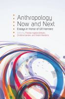 Anthropology now and next : essays in honor of Ulf Hannerz /