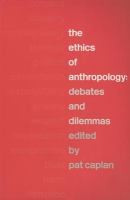The ethics of anthropology : debates and dilemmas /
