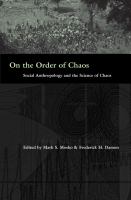 On the order of chaos : social anthropology and the science of chaos /