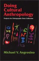 Doing cultural anthropology : projects for ethnographic data collection /