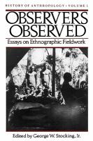Observers observed : essays on ethnographic fieldwork /