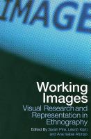 Working images : visual research and representation in ethnography /