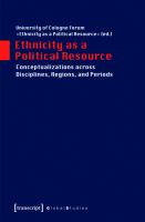 Ethnicity as a Political Resource Conceptualizations across Disciplines, Regions, and Periods