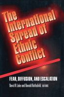 The International Spread of Ethnic Conflict Fear, Diffusion, and Escalation /