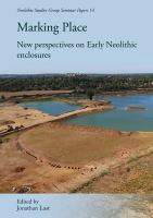 MARKING PLACE : new perspectives on early neolithic enclosures.