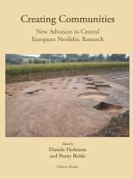 Creating communities : new advances in Central European neolithic research /